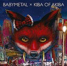 A fox head with fangs and a bowtie on its left side (from the viewer's perspective). A depiction of Akihabara at night is in the background, and the words "BABYMETAL × KIBA OF AKIBA" are in white text at the top.