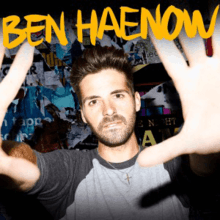 An image of Ben Haenow with his hands reaching up close against a collage background of blue-tinted images; in the upper part of the image, the title "Ben Haenow" is printed in a yellow stylised typeface
