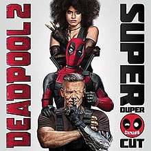 From top-to-bottom are Domino, Deadpool, and Cable, with the title "Deadpool 2" to the left and "Super Duper Cut" to the right.