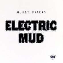 Black and white cover art with "ELECTRIC MUD" in large capital letters, with a small "MUDDY WATERS" written above it