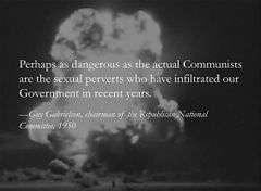 Painting of a mushroom cloud overwritten with a quote - Perhaps as dangerous the actual Communists are the sexual perverts who have infiltrated our Government in recent years. -Guy Gabrielson, chairman of the Republic National Committee, 1950