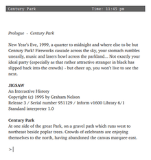 computer screenshot of the Jigsaw text-adventure, with the opening lines of the interactive-fiction storyline.  "Prologue: Century Park.  New Year's Eve, 1999, a quarter to midnight and where else to be but Century Park!  Fireworks cascade across the sky, your stomach rumbles uneasily, music and lasers howl across the parkland... Not exactly your ideal party (especially as that rather attractive stranger in black has slipped back into the crowds) -- but cheer up, you won't live to see the next."