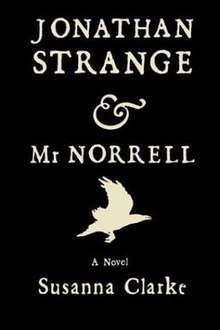 Black cover of the novel with white print which reads "Jonathan Strange & Mr Norrell A Novel Susanna Clarke". A white silhouette of a raven sits between "Norrell" and "A Novel"; the ampersand is elaborate.