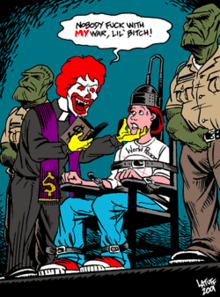 A cartoon illustration of a young girl restrained in an electric chair. A caracature of the "Ronald McDonald" clown holds her chin and states, "Nobody fuck with MY war, lil' bitch!"
