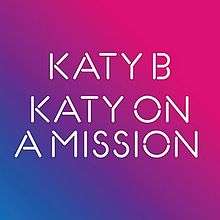 A portrait shaded diagonally in the colour of blue from the bottom to purple in the center and pink at the top. Centered in bold, white capital letter font is the name 'Katy B' and below it is the title 'Katy On a Mission' with 'Katy On' split on one line and 'a Mission' on the line directly below it.