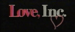 The word "Love, Inc." appear in front of a black screen. The words "Love," and "Inc." are shown in red/pink and silver respectively, with a pink heart attached to the bottom of "Inc."