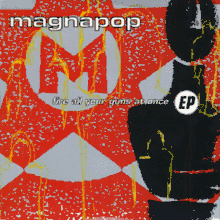 The Magnapop logo—a capital "M" written inside a star inscribed in a circle—is stamped in the background in grey and red, with a crude outline of a human being in black to superimposed on the left and golden streaks across the cover. The word "magnapop" is written in white with a black border at the top and "fire all your guns at once EP" is in the center, with "EP" being written much larger in black and surrounded by a white circle.