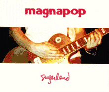 An extreme close-up photograph of the midsection of someone playing a golden guitar. A thick white border surrounds the top and bottom of the image with "magnapop" written at the top in a thick red font and "sugarland" written in a red script at the bottom.