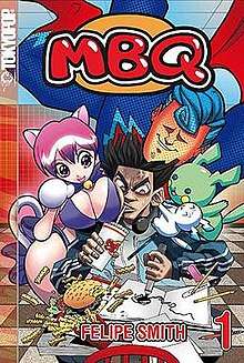 A book cover. At the top is text reading "MBQ". Further down is a picture of a superhero, a catgirl, and two other creatures crowding and tugging at an annoyed man trying to draw and finish his fast food; text at the bottom notes that the author is Felipe Smith and that it is the first volume.