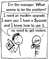 A webcomic panel showing a stick-figure character with pointy hair threatening a stick-figure character with a bowtie and mustache that he will hit the man with a SyQuest hard drive if he does not give him a modem upgrade.