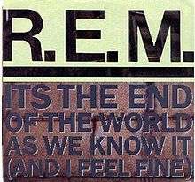 Block text in all capitals spell out "R.E.M" in large black letters against a light background; under the band's name is a horizontal line spanning the width of the cover; under the line are four lines of purple text in a font half the height of the font used for the band's name.  The four lines:  IT'S THE END/OF THE WORLD/AS WE KNOW IT/(AND I FEEL FINE).