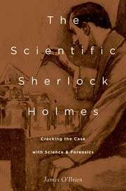 The Scientific Sherlock Holmes: Cracking the Case with Science and Forensics