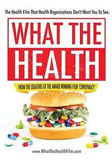 Movie poster with the text, "The Health Film That Health Organizations Don't Want You To See. What the Health: from the creators of the award winning film 'Cowspiracy' www.WhatTheHealthFilm.com"