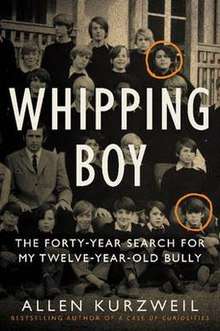Whipping Boy: The Forty-Year Search for My Twelve-Year-Old Bully