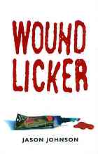 Cover art to first edition of "Woundlicker" by Jason Johnson